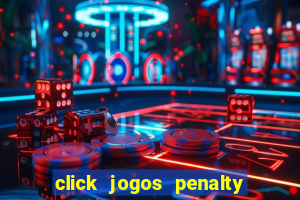 click jogos penalty fever brasil